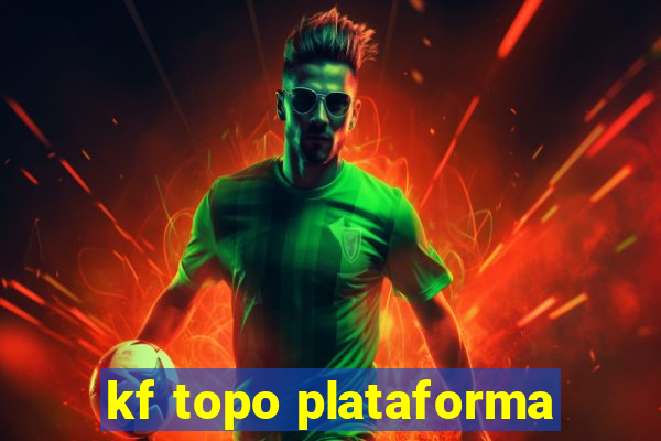 kf topo plataforma